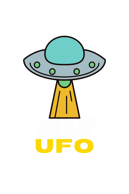 I Came On This Earth From A UFO T-shirt