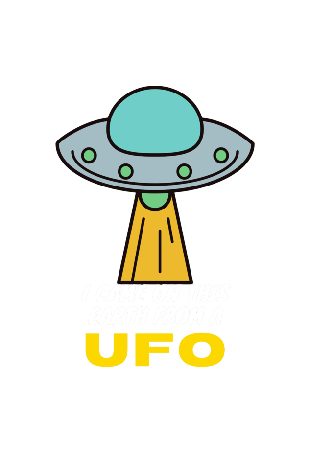 I Came On This Earth From A UFO T-shirt